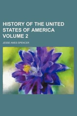 Cover of History of the United States of America Volume 2