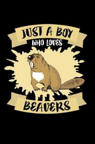 Cover of Just A Boy Who Loves Beavers