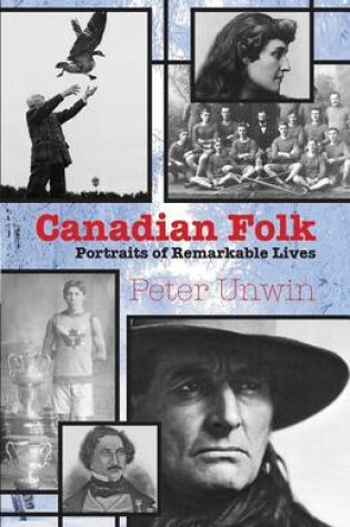 Cover of Canadian Folk: Portraits of Remarkable Lives