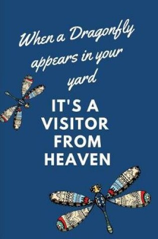 Cover of When a Dragonfly Appears in Your Yard It's a Visitor from Heaven