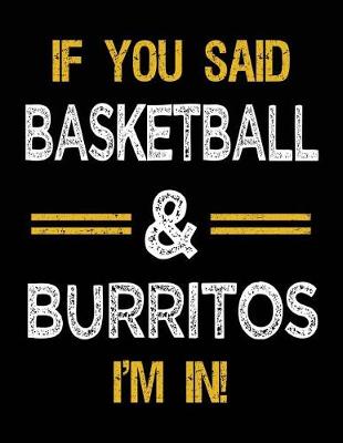 Cover of If You Said Basketball & Burritos I'm In
