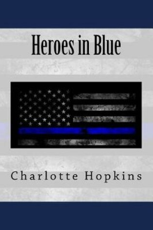 Cover of Everything You Wanted to Know about the Heroes in Blue