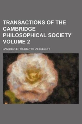 Cover of Transactions of the Cambridge Philosophical Society Volume 2