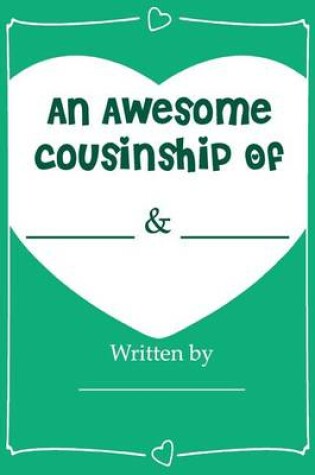 Cover of An Awesome Cousinship - Fill In Journal Book Gift For Your Cousins