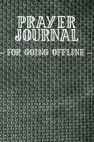 Cover of Prayer Journal for Going Offline