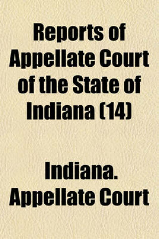 Cover of Reports of Appellate Court of the State of Indiana Volume 14