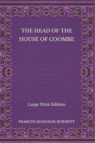 Cover of The Head of the House of Coombe - Large Print Edition