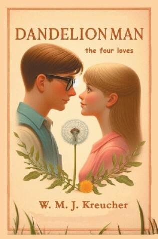 Cover of Dandelion Man - the four loves