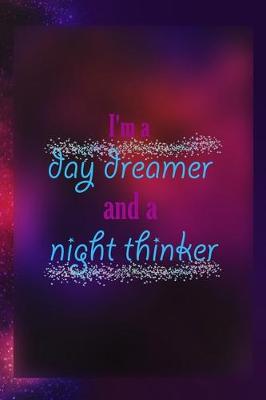 Book cover for I'm A Day Dreamer And A Night Thinker