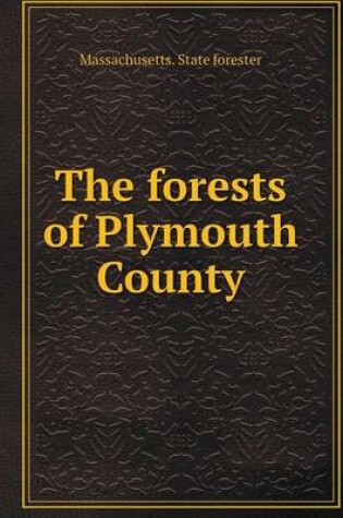 Cover of The forests of Plymouth County