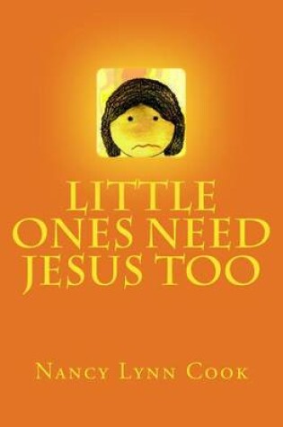 Cover of Little Ones Need Jesus Too