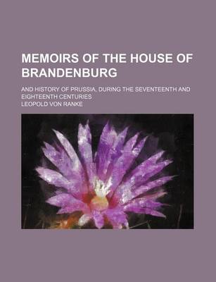 Book cover for Memoirs of the House of Brandenburg (Volume 2); And History of Prussia, During the Seventeenth and Eighteenth Centuries