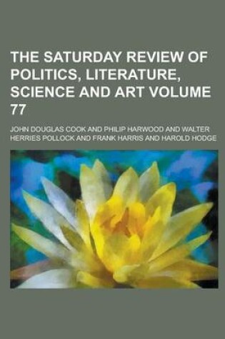 Cover of The Saturday Review of Politics, Literature, Science and Art Volume 77