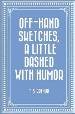 Cover of Off-Hand Sketches, a Little Dashed with Humor