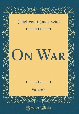 Book cover for On War, Vol. 3 of 3 (Classic Reprint)