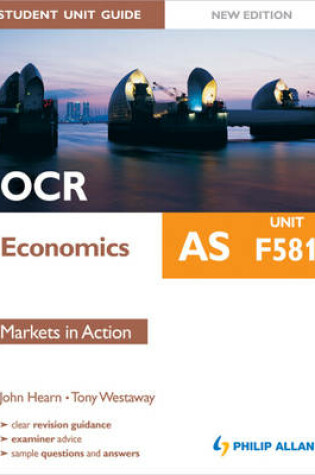 Cover of OCR AS Economics Student Unit Guide: Unit F581 Markets in Action