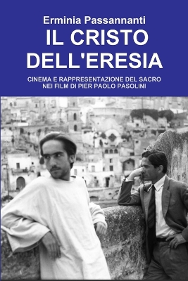 Book cover for IL Cristo Dell'eresia. Cinema E Rappresentazione Del Sacro Nei Film Di Pier Paolo Pasolini