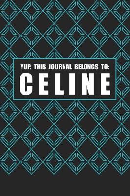 Book cover for Yup. This Journal Belongs to Celine