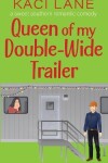 Book cover for Queen of my Double-Wide Trailer
