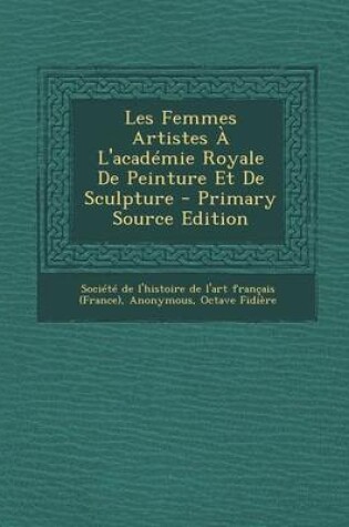 Cover of Les Femmes Artistes A L'Academie Royale de Peinture Et de Sculpture