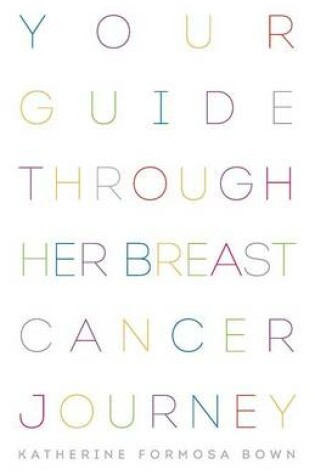 Cover of Your Guide Through Her Breast Cancer Journey