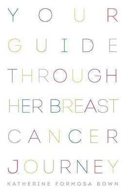Cover of Your Guide Through Her Breast Cancer Journey