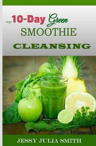 Cover of My 10-Day Green Smoothie Cleansing