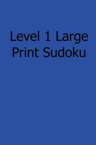 Cover of Level 1 Large Print Sudoku