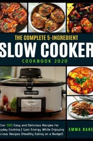 Cover of The Complete 5-Ingredient Slow Cooker Cookbook 2020