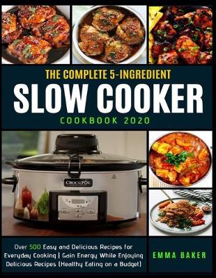 Book cover for The Complete 5-Ingredient Slow Cooker Cookbook 2020