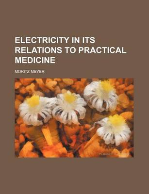 Book cover for Electricity in Its Relations to Practical Medicine