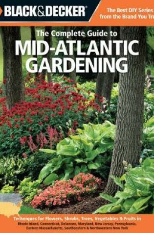 Cover of The Complete Guide to Mid-Atlantic Gardening (Black & Decker)