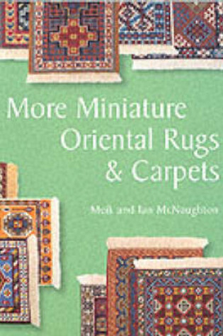 Cover of More Miniature Oriental Rugs and Carpets