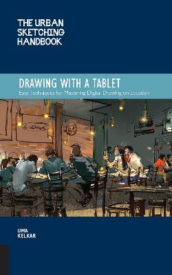 The Urban Sketching Handbook Drawing with a Tablet by Uma Kelkar