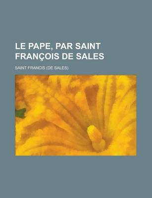 Book cover for Le Pape, Par Saint Francois de Sales