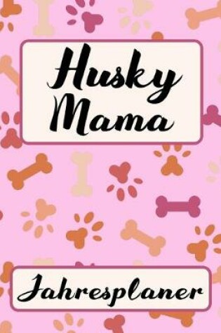 Cover of HUSKY MAMA Jahresplaner