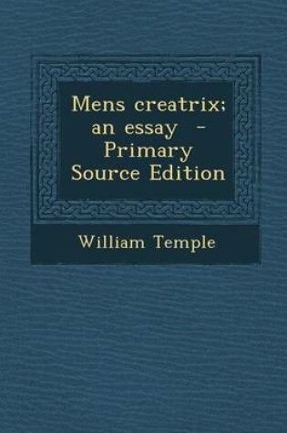 Cover of Mens Creatrix; An Essay - Primary Source Edition