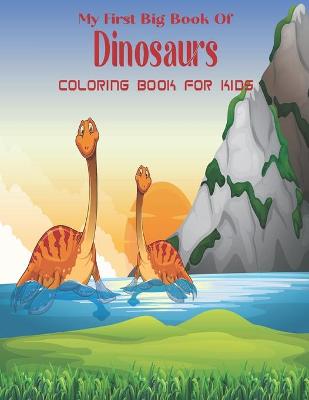 Book cover for My First Big Book Of Dinosaurs Coloring Book For Kids