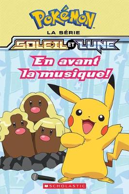 Cover of Pokémon: La Série Soleil Et Lune: N° 4 - En Avant La Musique!