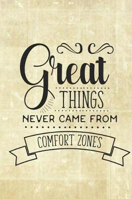 Book cover for Great Things Never Came from Comfort Zones