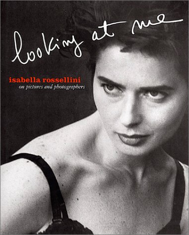 Book cover for Isabella Rossellini: Looking at ME