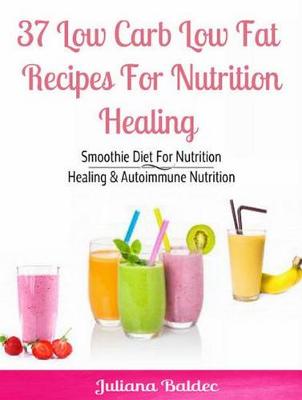 Book cover for 37 Low Carb Low Fat Recipes for Nutrition Healing