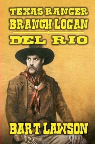 Cover of Texas Ranger - Branch Logan - Del Rio