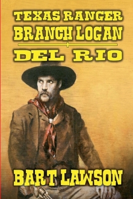 Book cover for Texas Ranger - Branch Logan - Del Rio