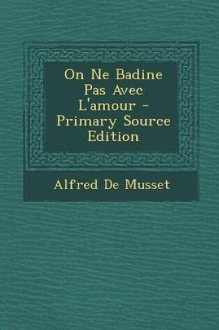 Cover of On Ne Badine Pas Avec L'Amour