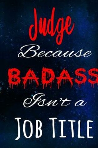 Cover of Judge Because Badass Isn't a Job Title