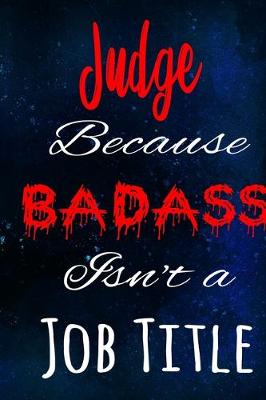 Book cover for Judge Because Badass Isn't a Job Title