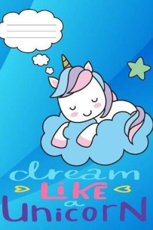 Cover of Dream Like a Unicorn