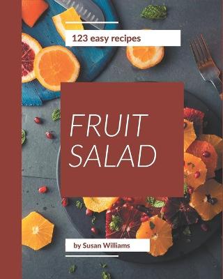 Book cover for 123 Easy Fruit Salad Recipes