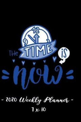 Cover of 2020 Weekly Planner - The Time Is Now